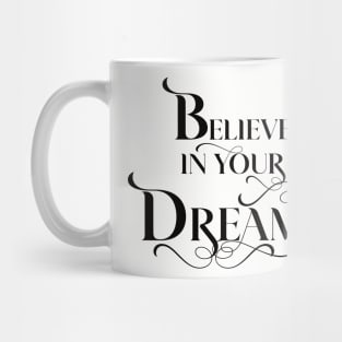 Believe in Your Dreams Mug